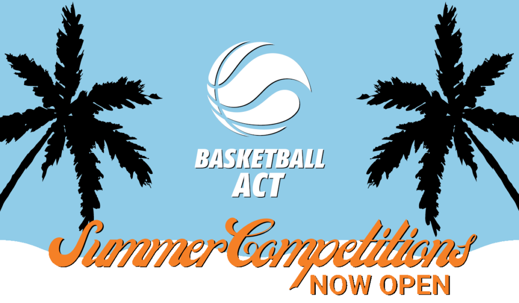 Basketball ACT — Registrations for Summer Competitions Now Open